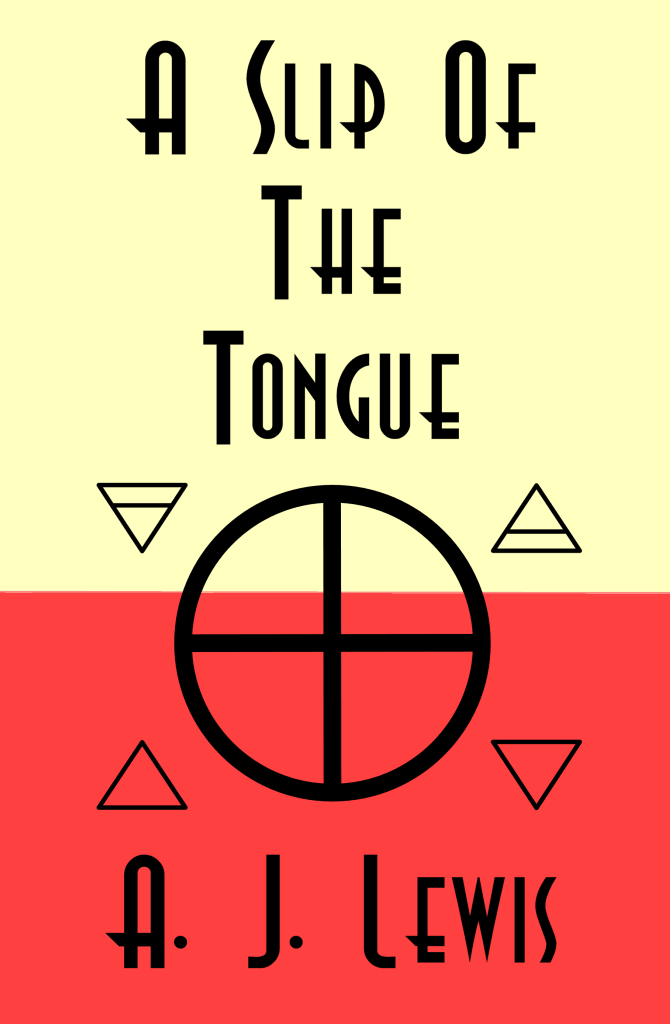 A Slip of the Tongue Poetry, Poems, and Short Stories by AJ Lewis